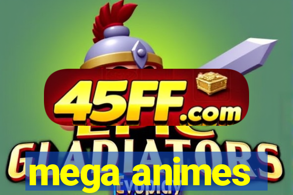 mega animes